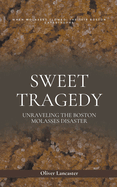 Sweet Tragedy: Unraveling The Boston Molasses Disaster