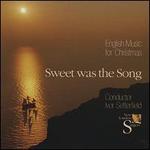 Sweet Was the Song: English Music for Christmas