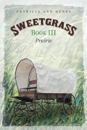 Sweetgrass: Book III: Prairie