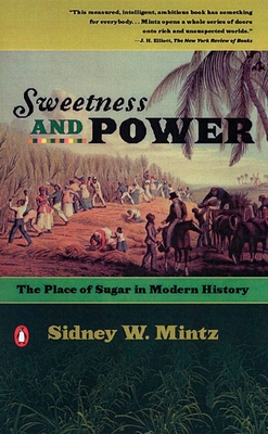 Sweetness and Power: The Place of Sugar in Modern History - Mintz, Sidney W
