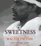 Sweetness: The Enigmatic Life of Walter Payton