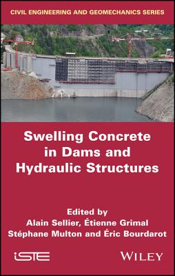 Swelling Concrete in Dams and Hydraulic Structures: Dsc 2017 - Sellier, Alain (Editor), and Grimal, tienne (Editor), and Multon, Stphane (Editor)