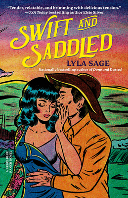 Swift and Saddled: A Rebel Blue Ranch Novel - Sage, Lyla