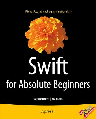 Swift for Absolute Beginners - Bennett, Gary, and Lees, Brad