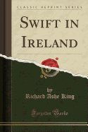 Swift in Ireland (Classic Reprint)