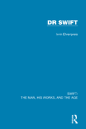 Swift: The Man, His Works, and the Age: Volume Two: Dr Swift