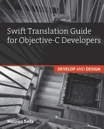 Swift Translation Guide for Objective-C Users: Develop and Design