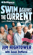 Swim Against the Current: Even a Dead Fish Can Go with the Flow - Hightower, Jim (Read by), and DeMarco, Susan (Read by)