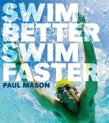 Swim Better, Swim Faster - Mason, Paul