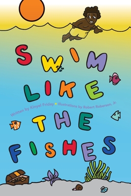 Swim Like the Fishes - Friday, Kinyel