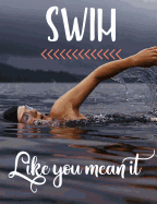 Swim Like You Mean It: A Journal for Dedicated Swimmers