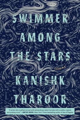 Swimmer Among the Stars: Stories - Tharoor, Kanishk