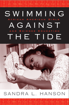 Swimming Against the Tide: African American Girls and Science Education - Hanson, Sandra