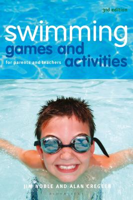 Swimming Games and Activities: For Parents and Teachers - Noble, Jim, and Cregeen, Alan