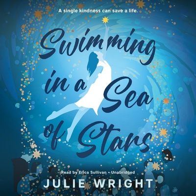 Swimming in a Sea of Stars - Wright, Julie, and Sullivan, Erica (Read by)