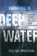 Swimming in Deep Water: Lawyers, Judges, and Our Troubled Legal Profession