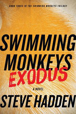 Swimming Monkeys: Exodus (Book Three in the Swimming Monkeys Trilogy) - Hadden, Steve