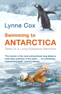 Swimming to Antarctica: Tales of a Long Distance Swimmer