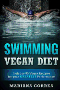 Swimming Vegan Diet: Includes 50 Vegan Recipes for Your Greatest Performance