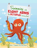 Swimming with Eight Arms: An Octopus Coloring Book