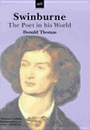 Swinburne: The Poet in His World - Thomas, Donald