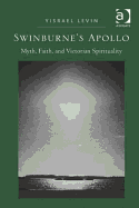 Swinburne's Apollo: Myth, Faith, and Victorian Spirituality