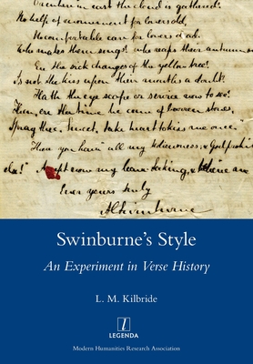 Swinburne's Style: An Experiment in Verse History - Kilbride, L M