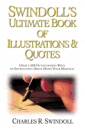 Swindoll's Ultimate Book of Illustrations & Quotes: Over 1,500 Outstanding Ways to Effectively Drive Home Your Message