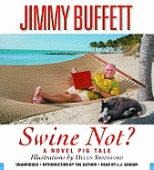 Swine Not? - Buffett, Jimmy, and Bransford, Helen (Illustrator)