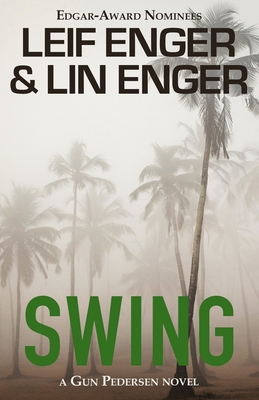 Swing: A Gun Pedersen Novel - Enger, Lin, and Enger, Leif