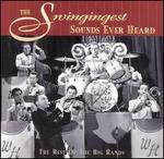 Swingingest Sounds Ever Heard: Best of Big Bands