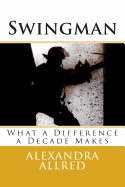 Swingman: What a Difference a Decade Makes