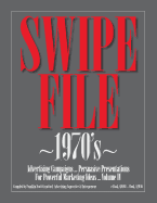 SWIPE FILE 1970's Advertising Campaigns ...: Persuasive Presentations For Powerful Marketing Ideas ... Volume IV