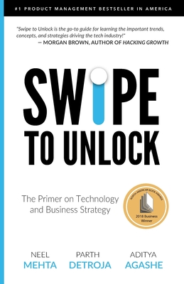 Swipe to Unlock: The Primer on Technology and Business Strategy - Agashe, Aditya, and Detroja, Parth, and Mehta, Neel