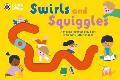 Swirls and Squiggles: A moving-counter play book with early letter shapes - Ladybird