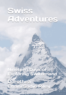 Swiss Adventures: Nineteen Days of Exploring Switzerland