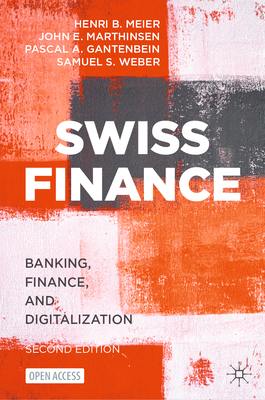 Swiss Finance: Banking, Finance, and Digitalization - Meier, Henri B, and Marthinsen, John E, and Gantenbein, Pascal A