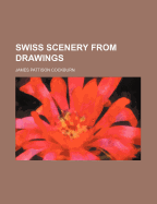 Swiss Scenery from Drawings