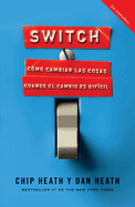 Switch (Spanish Edition): C?mo Cambiar Las Cosas Cuando Cambiar Es Dif?cil