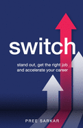 Switch: Stand out, get the right job and accelerate your career