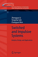 Switched and Impulsive Systems: Analysis, Design and Applications