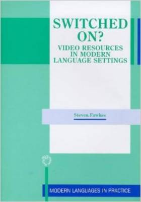 Switched On? Video Resources in Modern Language Settings - Fawkes, Steven