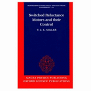 Switched Reluctance Motors and Their Control - Miller, T J E