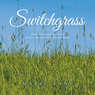 Switchgrass: Poems About Marriage, Illness, and the Healing Power of Love and Nature