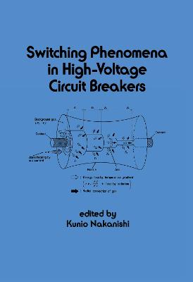 Switching Phenomena in High-Voltage Circuit Breakers - Nakanishi, Kunio