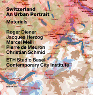 Switzerland a " an Urban Portrait: Vol. 1: Introduction; Vol. 2: Borders, Communes a " a Brief History of the Territory; Vol. 3: Materials