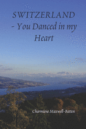 Switzerland: You Danced in my Heart