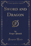 Sword and Dragon (Classic Reprint)