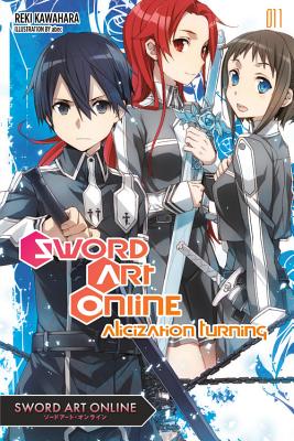 Sword Art Online 11 (Light Novel): Alicization Turning Volume 11 - Kawahara, Reki, and Paul, Stephen (Translated by)