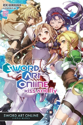 Sword Art Online 22 (Light Novel): Kiss and Fly Volume 22 - Kawahara, Reki, and Paul, Stephen (Translated by)